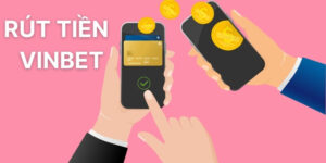 Hướng Dẫn Rút Tiền Vinbet Chi Tiết và Nhanh Chóng Nhất